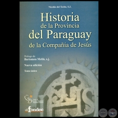 HISTORIA DE LA PROVINCIA DEL PARAGUAY DE LA COMPAÑÍA DE JESÚS - Prólogo de BARTOMEU MELIÀ, s.j. - Año 2005